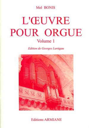 INTEGRALE DE L'OEUVRE D'ORGUE DE MEL BONIS - Volume 1 