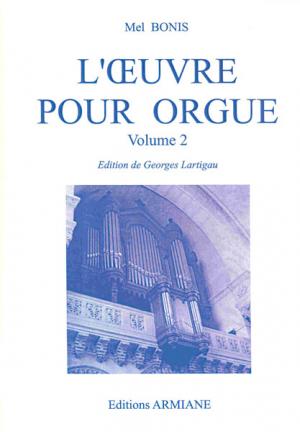 INTEGRALE DE L'OEUVRE D'ORGUE DE MEL BONIS - Volume  2